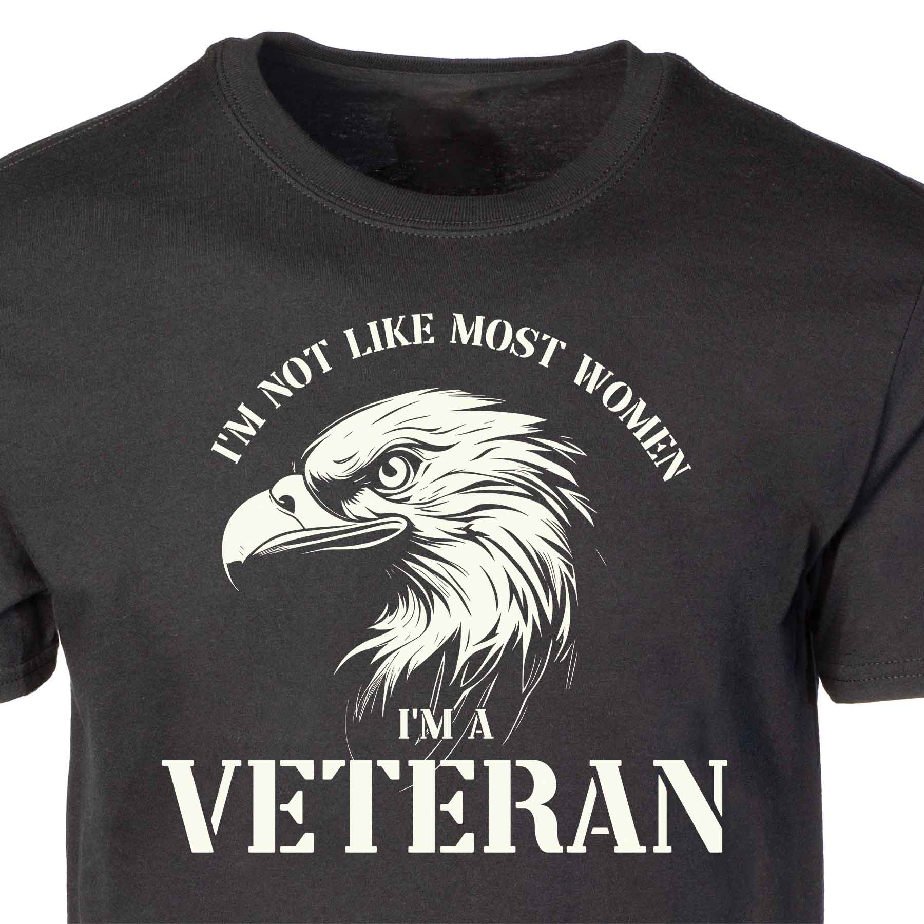 I'm Not Like Most Women I'm A Veteran T-shirt