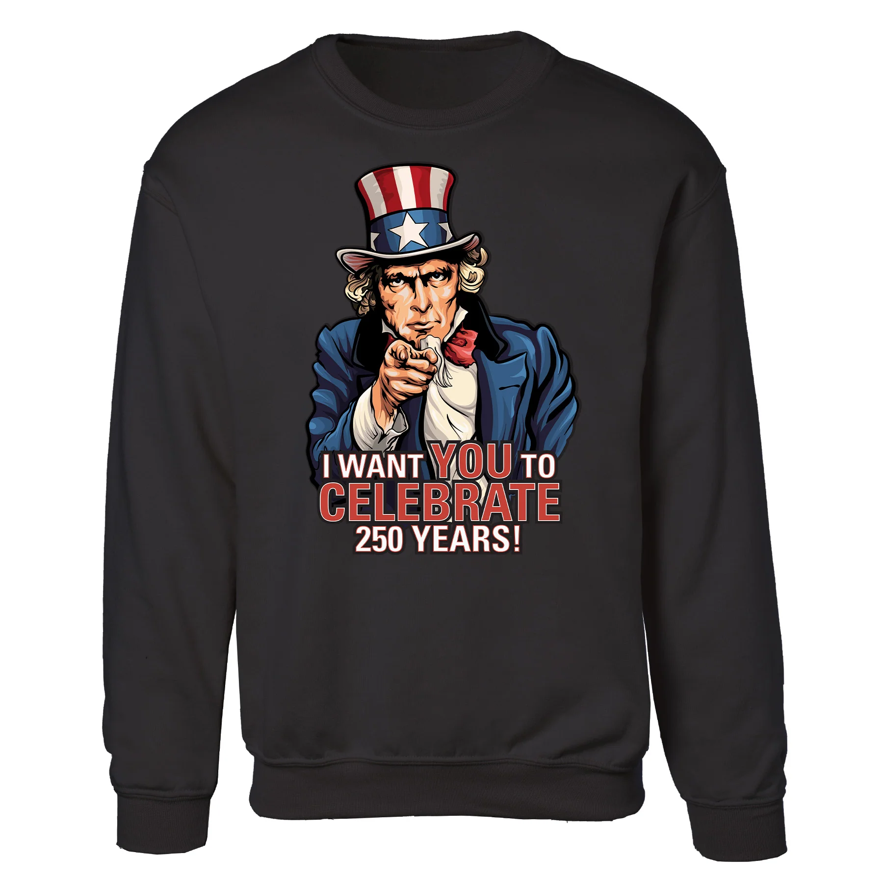 I Want You to Celebrate 250 Years Sweatshirt