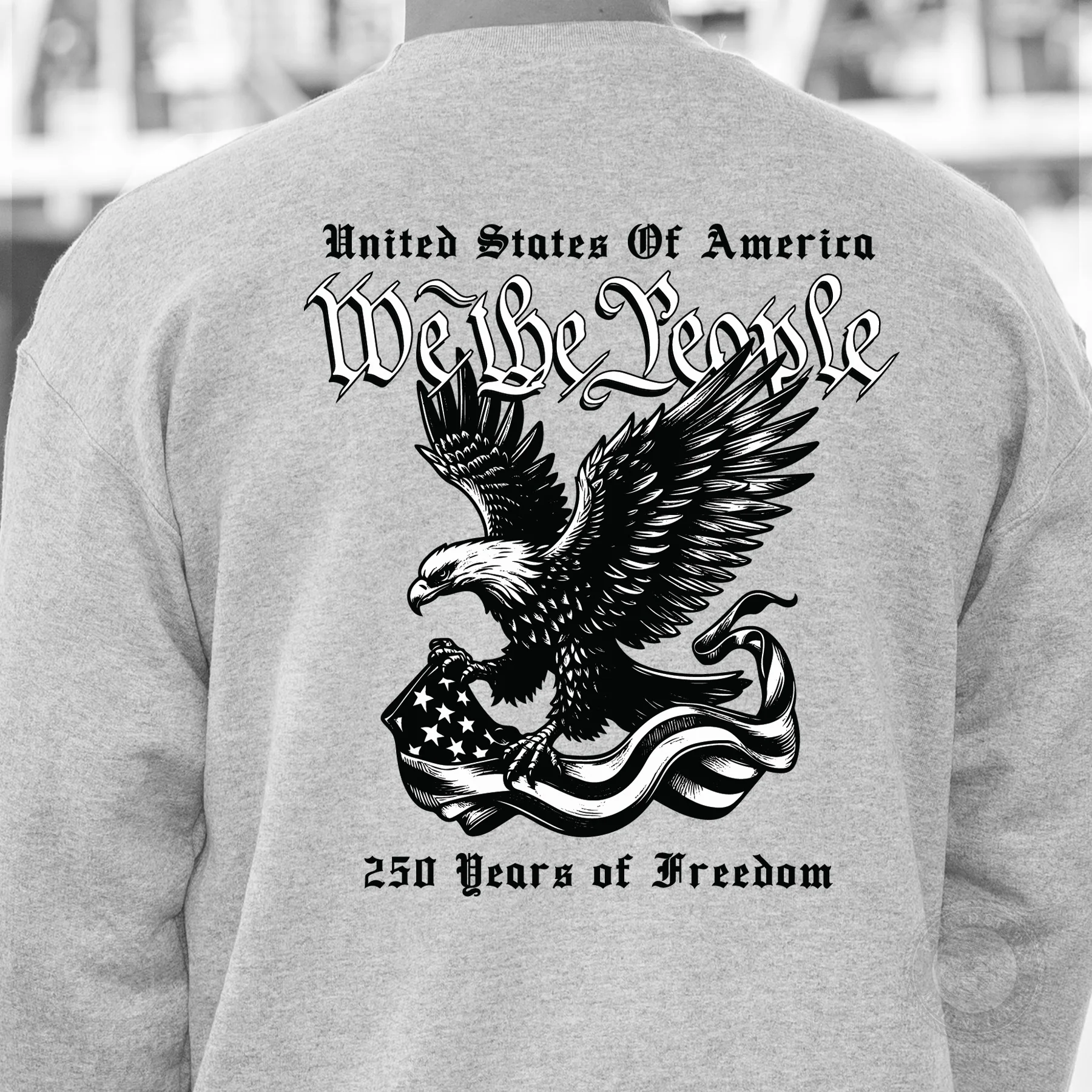 We The People 250 Years Eagle Sweatshirt- Back Design - Image 6